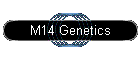 M14 Genetics
