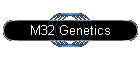 M32 Genetics
