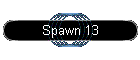 Spawn 13