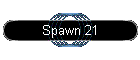 Spawn 21