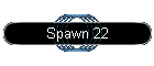 Spawn 22