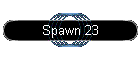 Spawn 23