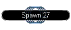 Spawn 27