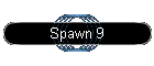 Spawn 9