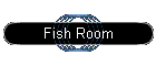Fish Room